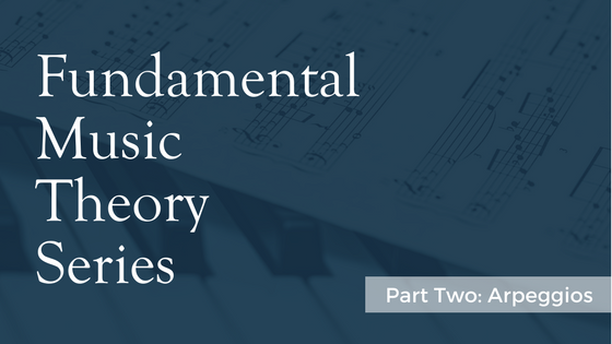 Fundamental Music Theory Series: Arpeggios